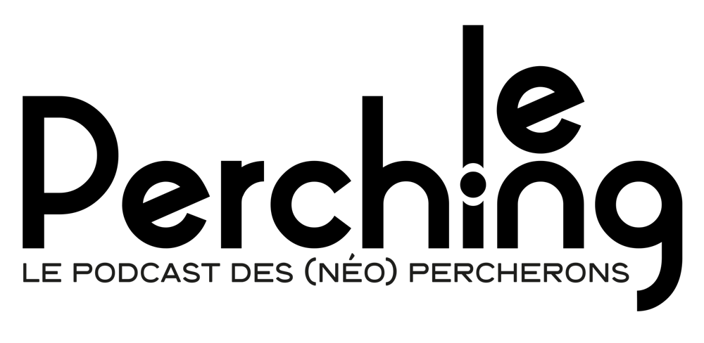 Le Perching – le podcast des (néo) Percherons